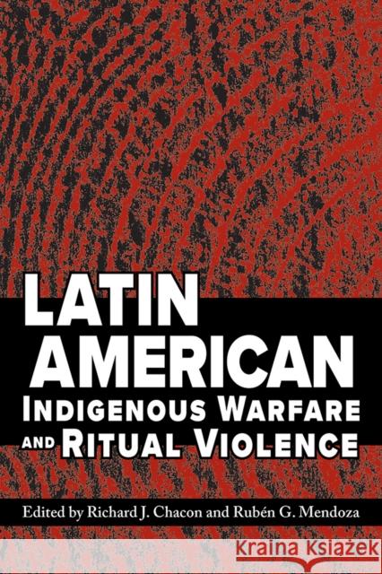 Latin American Indigenous Warfare and Ritual Violence
