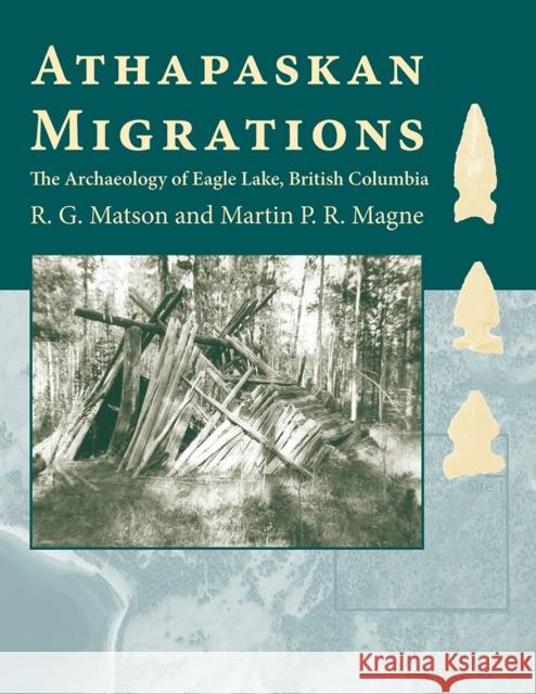 Athapaskan Migrations: The Archaeology of Eagle Lake, British Columbia