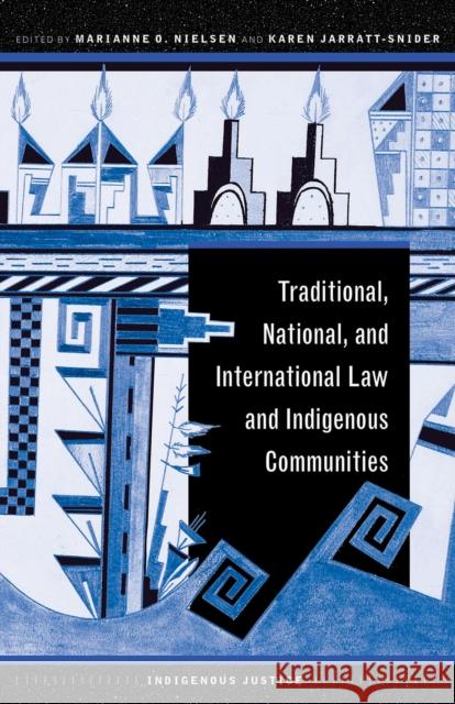 Traditional, National, and International Law and Indigenous Communities