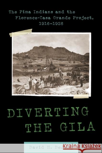 Diverting the Gila: The Pima Indians and the Florence-Casa Grande Project, 1916-1928