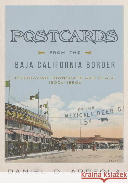 Postcards from the Baja California Border: Portraying Townscape and Place, 1900s-1950s