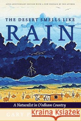 The Desert Smells Like Rain: A Naturalist in O'Odham Country