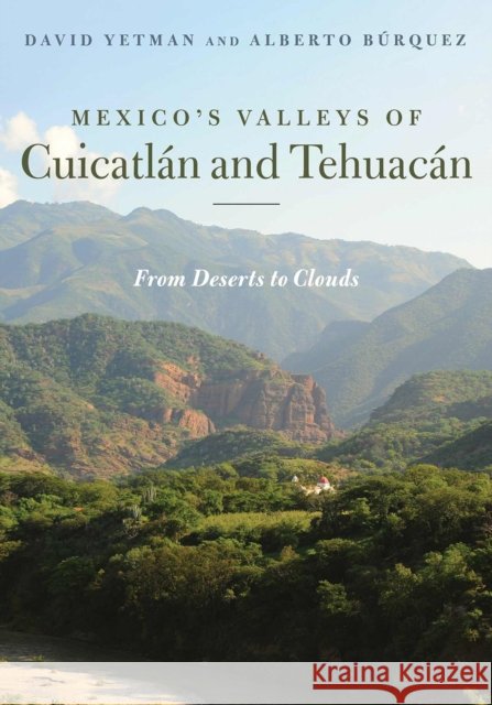 Mexico's Valleys of Cuicatlán and Tehuacán: From Deserts to Clouds