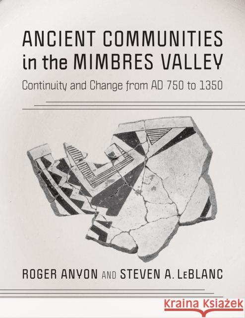Ancient Communities in the Mimbres Valley: Continuity and Change from AD 750 to 1350
