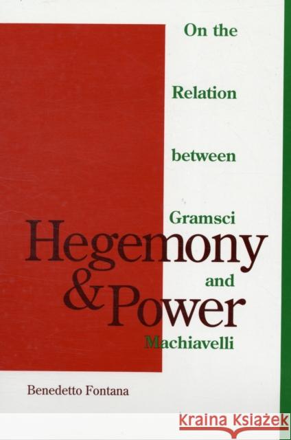 Hegemony and Power: On the Relation Between Gramsci and Machiavelli