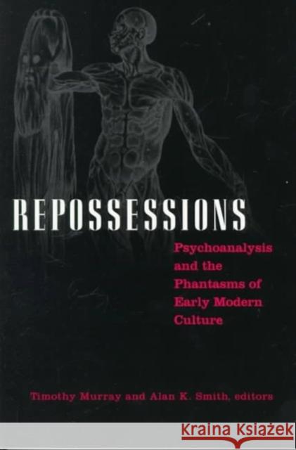 Repossessions: Psychoanalysis and the Phantasms of Early Modern Culture