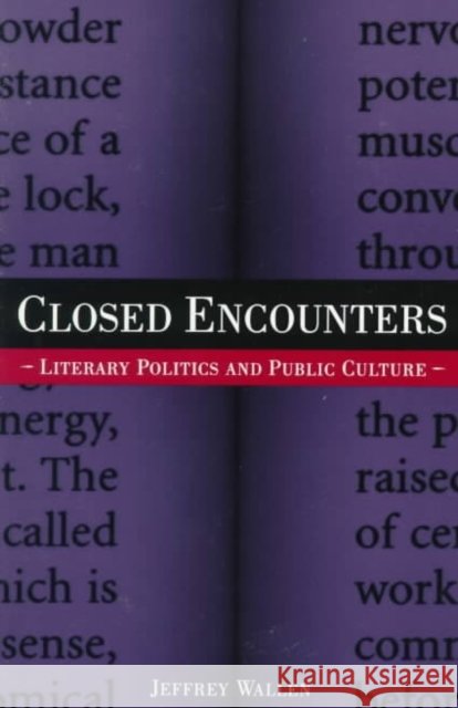 Closed Encounters: Literary Politics and Public Culture