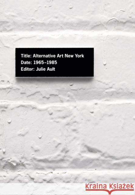 Alternative Art New York, 1965-1985: A Cultural Politics Book for the Social Text Collective