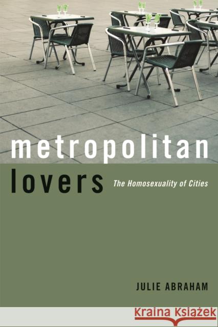 Metropolitan Lovers: The Homosexuality of Cities