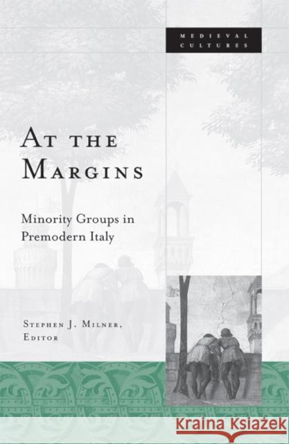 At the Margins: Minority Groups in Premodern Italy Volume 39