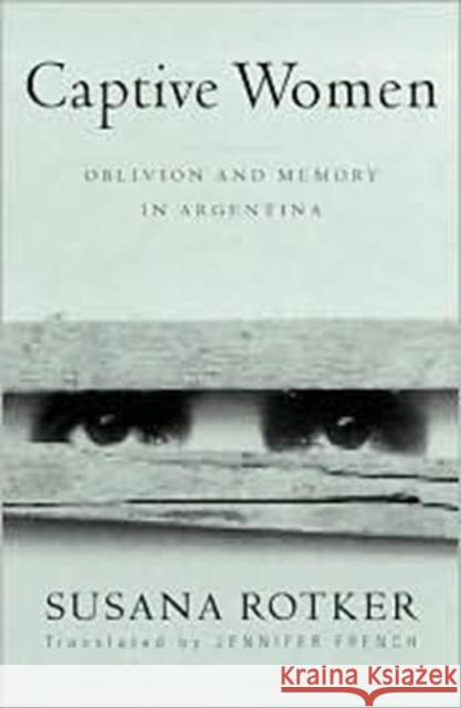 Captive Women: Oblivion and Memory in Argentina Volume 10