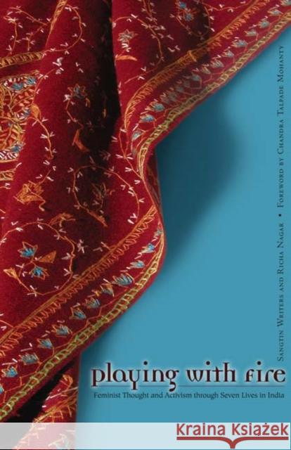 Playing With Fire : Feminist Thought And Activism Through Seven Lives In India
