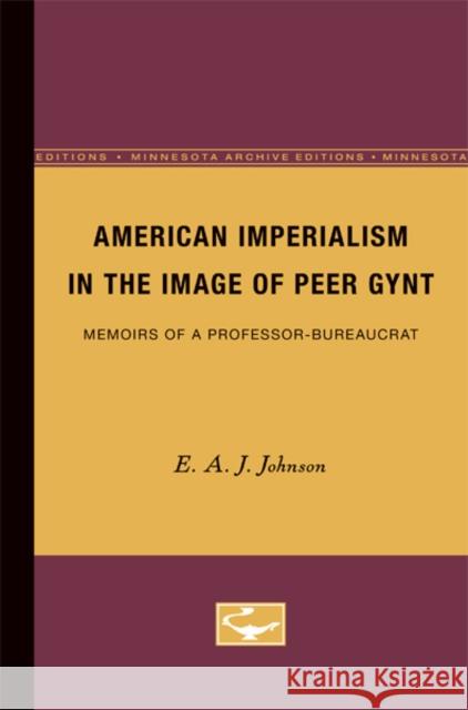 American Imperialism in the Image of Peer Gynt: Memoirs of a Professor-Bureaucrat