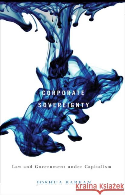 Corporate Sovereignty: Law and Government Under Capitalism