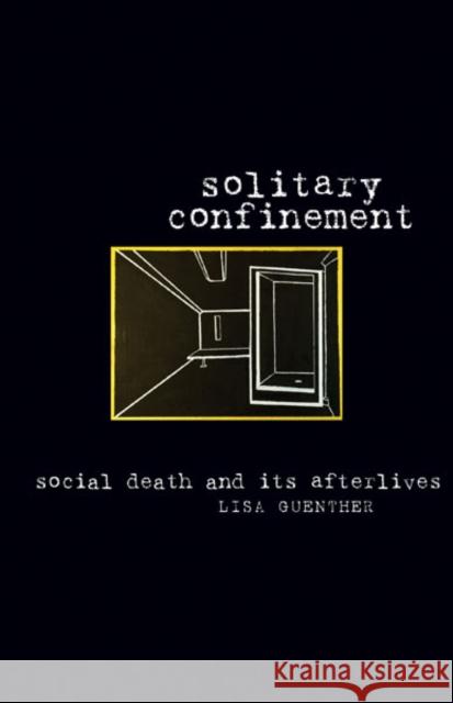 Solitary Confinement: Social Death and Its Afterlives