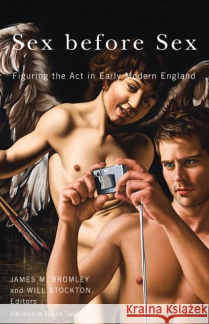 Sex Before Sex: Figuring the Act in Early Modern England