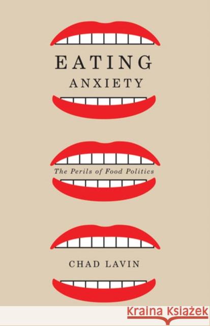 Eating Anxiety : The Perils of Food Politics