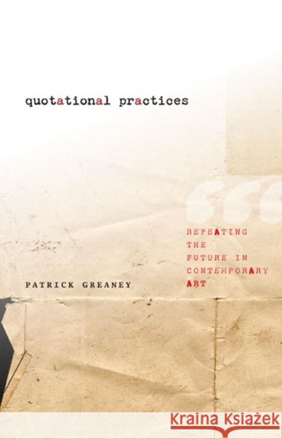 Quotational Practices: Repeating the Future in Contemporary Art