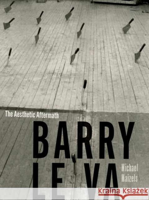 Barry Le Va: The Aesthetic Aftermath