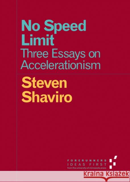 No Speed Limit: Three Essays on Accelerationism