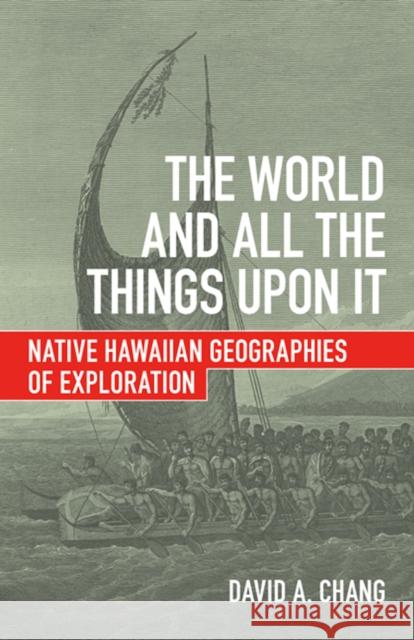 The World and All the Things Upon It: Native Hawaiian Geographies of Exploration