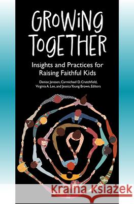Growing Together: Insights and Practices for Raising Faithful Kids