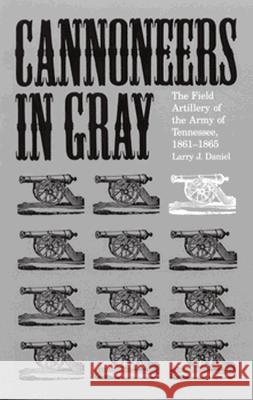 Cannoneers in Gray: Story of the Field Artillery of the Army of Tennessee, 1861-65
