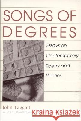 Songs of Degrees: Essays on Contemporary Poetry
