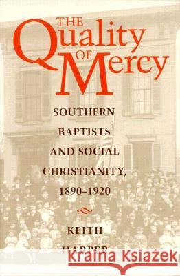 The Quality of Mercy: Southern Baptists and Social Christianity, 1890-1920