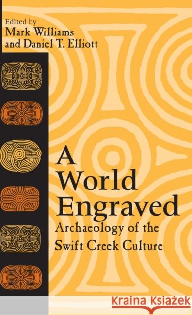 A World Engraved: Archaeology of the Swift Creek Culture