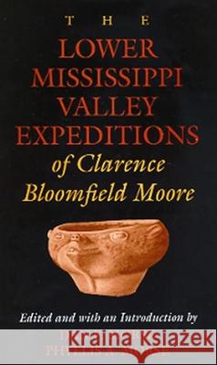 The Lower Mississippi Valley Expeditions of Clarence Bloomfield Moore