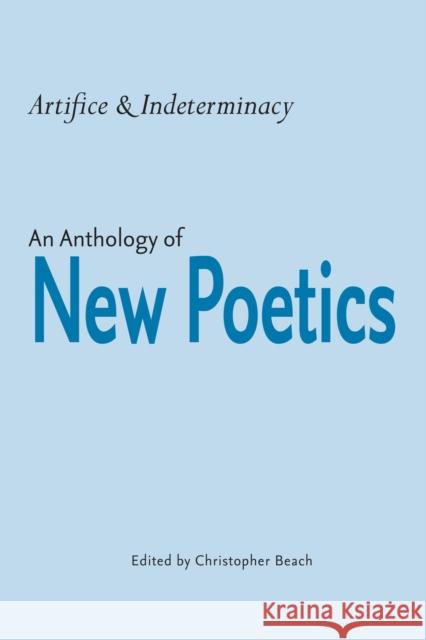 Artifice and Indeterminacy: An Anthology of New Poetics