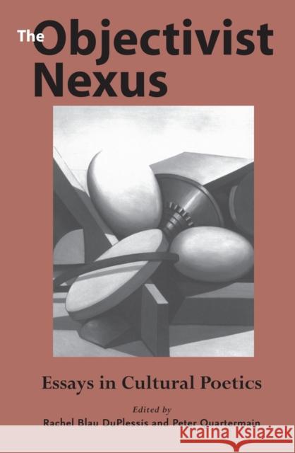 The Objectivist Nexus: Essays in Cultural Poetics
