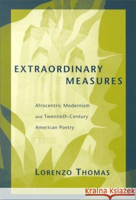 Extraordinary Measures: Afrocentric Modernism and 20th-Century American Poetry
