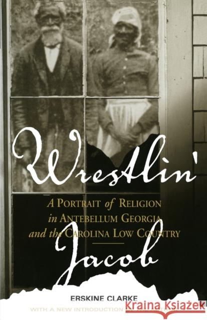 Wrestlin' Jacob: A Portrait of Religion in Antebellum Georgia and the Carolina Low Country