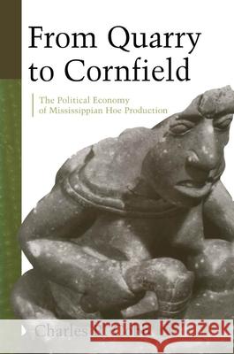From Quarry to Cornfield: The Political Economy of Mississippian Hoe Production