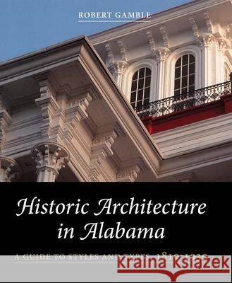 Historic Architecture in Alabama: A Guide to Styles and Types, 1810-1930