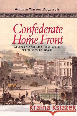 Confederate Home Front: Montgomery During the Civil War