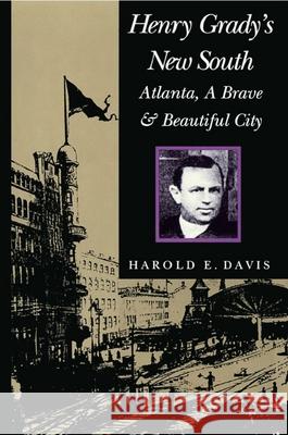 Henry Grady's New South: Atlanta, a Brave and Beautiful City