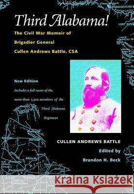 Third Alabama!: The Civil War Memoir of Brigadier General Cullen Andrews Battle, CSA