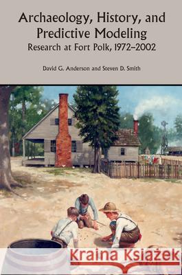 Archaeology, History, and Predictive Modeling: Research at Fort Polk, 1972-2002