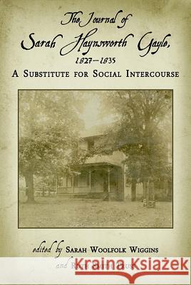 The Journal of Sarah Haynsworth Gayle, 1827-1835: A Substitute for Social Intercourse