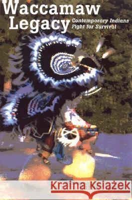 Waccamaw Legacy : Contemporary Indians Fight for Survival