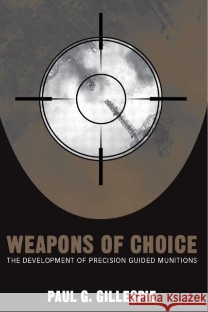 Weapons of Choice: The Development of Precision Guided Munitions