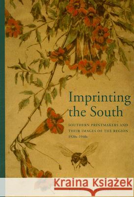 Imprinting the South: Southern Printmakers and Their Images of the Region, 1920s-1940s