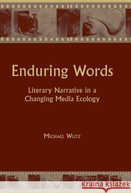 Enduring Words: Literary Narrative in a Changing Media Ecology