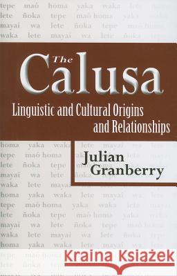 The Calusa: Linguistic and Cultural Origins and Relationships