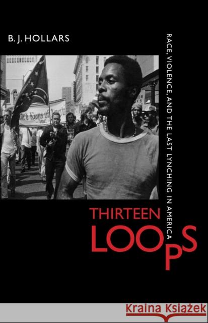 Thirteen Loops: Race, Violence, and the Last Lynching in America