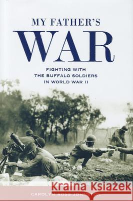 My Father's War: Fighting with the Buffalo Soldiers in World War II