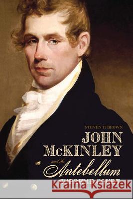 John McKinley and the Antebellum Supreme Court: Circuit Riding in the Old Southwest
